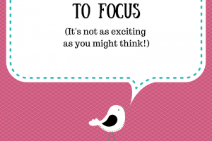 The Secret to Focus - Not as exciting as you might think